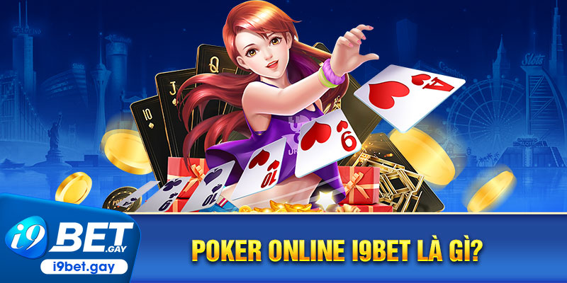 Poker online I9Bet là gì?